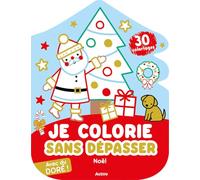 Je colorie sans dépasser Noël: 30 coloriages. Avec du doré !