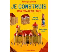 Je construis le château fort (JEUNESSE - JE CONSTRUIS)