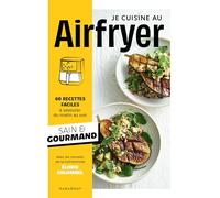 Je cuisine au Airfryer: 60 recettes faciles à savourer du matin au soir