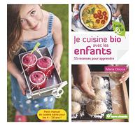 Je cuisine bio avec les enfants: 55 recettes pour apprendre