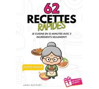 Je cuisine en 10 minutes avec 5 ingrédients seulement !: 62 recettes rapides et délicieuses pour bien manger sans prise de tête