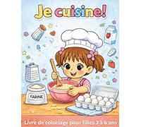 Je cuisine ! Livre de coloriage cuisine pour filles de 3 à 6 ans: Cuisine, pâtisserie, jardinage et activités autour de la nourriture