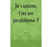 Je cuisine, t’as un problème ?
