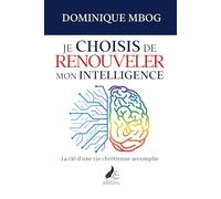 Je décide de renouveler mon intelligence: La clé d'une vie chrétienne accomplie