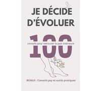 Je décide d'évoluer - 100 conseils pour retrouver la paix intérieure
