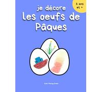 Je décore les oeufs de Pâques - 50 oeufs de Pâques à illustrer et colorier pour booster la créativité des enfants (Collection Coloriage Amusant - Enfants)