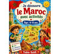 Je découvre le Maroc avec activités: Coloriages, jeux simples et petits faits amusants pour enfants de 4 à 8 ans