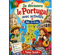 Je découvre le Portugal avec activités: Livre d’activités et de coloriage sur le Portugal pour enfants de 4 à 8 ans - faits simples, jeux, quiz, ... monuments, drapeau et traditions portugaises
