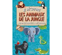 Je découvre les animaux de la jungle: Des animaux fascinants imagés et expliqués aux enfants pour apprendre en s’amusant (La série "Je découvre")