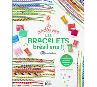 Je découvre les bracelets brésiliens: 50 modèles