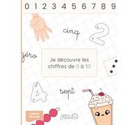 Je découvre les chiffres de 0 à10: Découvre les chiffres tout en t'amusant de façon ludique !