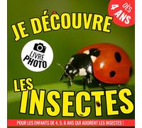 Je découvre les insectes !: un livre photo idéal pour les enfants de 4, 5, 6 ans qui adorent les insectes ! Imagier instructif pour enfants !