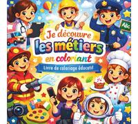 Je découvre les métiers en coloriant - Livre de coloriage éducatif: Pour enfants de 4 à 8 ans