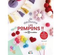 Je découvre les pompons: + de 15 modèles