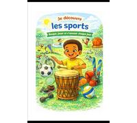 Je découvre les sports: bouger, jouer et s' amuser
