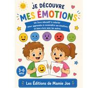 Je découvre mes émotions: J’apprends à comprendre mes émotions et à bien vivre avec les autres