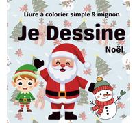 Je Dessine Noël: Livre à colorier simple & mignon