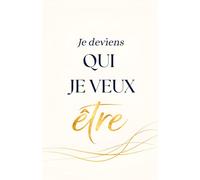 Je deviens qui je veux être