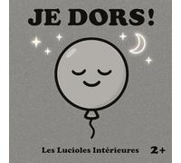 Je dors !: Livre sur les rituels pour dormir paisiblement (Les Lucioles Intérieures)