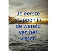 Je eerste stappen in de wereld van het vissen