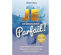 Je est absolument parfait !: Comment s’aimer enfin - Les lois de l’esprit pour les hypersensibles en quête de paix intérieure