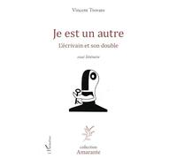 Je est un autre: L'écrivain et son double Essai littéraire