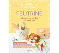 Je fais moi-même : feutrine: 10 modèles faciles en pas à pas (Activités pratiques jeunesse)