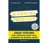 Je gâte ma prostate: Guide pratique des aliments pour une prostate en bonne santé
