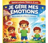 je gère mes émotions: de la colère au calme en s'amusant