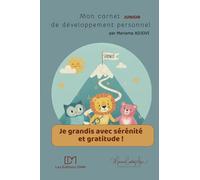 Je grandis avec sérénité et gratitude: carnet junior de développement personnel (Mes carnets de développement personnel)