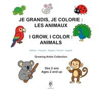 Je grandis, je colorie : les animaux. I Grow, I Color: Animals: Livre de coloriage bilingue français - anglais