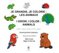 Je grandis, je colorie : les animaux. I Grow, I Color: Animals: Livre de coloriage bilingue français - anglais. Edition monochrome