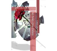 Je hais ma mère: Fragments pour ceux qui n'ont pas les mots