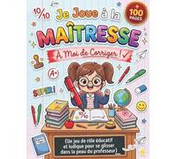 Je Joue à la Maîtresse : À Moi de Corriger !: Un jeu de rôle éducatif et ludique pour se glisser dans la peau du professeur