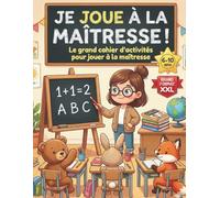 JE JOUE À LA MAÎTRESSE !: Le grand cahier d'activités pour jouer à la maîtresse : Relevés de notes, appels, bons points et exercices à corriger.(6-10 ans)