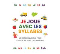 Je joue avec les syllabes: imagier éducatif pour apprendre la lecture de manière ludique