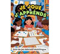 JE JOUE ET J'APPREND: Livres de jeux éducatifs multilingues