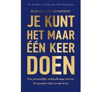 Je kunt het maar één keer doen: een persoonlijke zoektocht naar sterven, het grootste taboe in ons leven