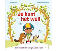 Je kunt het wel!: Een vrolijk boek over geloven in jezelf