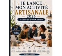 Je Lance Mon Activité Artisanale 2026 - Cahier de Bord Complet: Étude de marché, cadre légal, 52 semaines de pilotage et fiches terrain pour artisan ... esthétique, coiffure et métiers créatifs