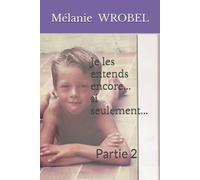 Je les entends encore...si seulement...: Partie 2