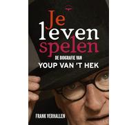 Je leven spelen: De biografie van Youp van 't Hek