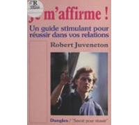Je Maffirme ! Un Guide Stimulant Pour Réussir Dans Vos Relations (eboo