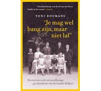 Je mag wel bang zijn, maar niet laf (midprice): De enerverende en noodlottige geschiedenis van de familie Bakker