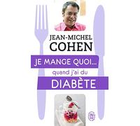 Je mange quoi... quand j'ai du diabète: Le guide pratique complet pour être en bonne santé