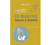 Je marche selon l'Esprit : Bilan quotidien du chrétien: Avec un suivi de 3 mois