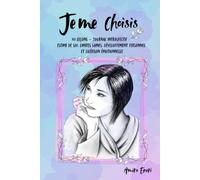 Je me choisis: 101 leçons - Journal introspectif : estime de soi, limites saines, développement personnel et guérison émotionnelle