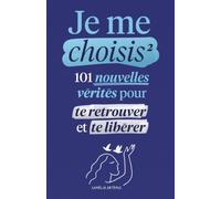 Je me choisis 2: 101 Nouvelles Vérités pour te Retrouver et te Libérer