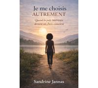 Je me choisis AUTREMENT: Quand la paix intérieure devient un choix conscient