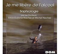 Je Me Libère De L'Alcool - Je Me Libère De L'alcool - Sophrologie